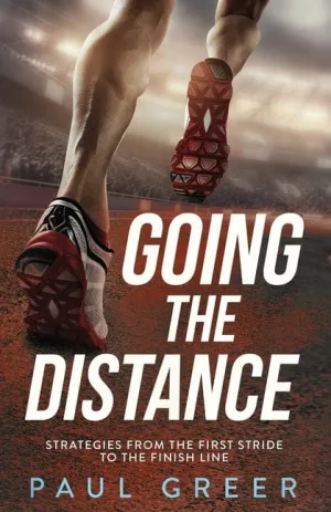 Going the Distance: Strategies from the First Stride to the Finish Line - Paperback by Books by splitShops